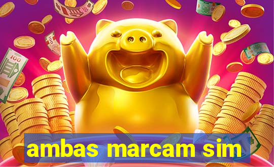 ambas marcam sim